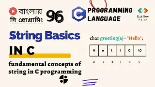 সি প্রোগ্রামিং 96: String in C| Basic Concept | C Programming Bangla Tutorial | for Beginners