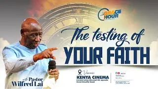The Testing of Your Faith &mdash; Pastor Wilfred Lai || Grace Hour Service