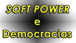Soft Power X Democracia Liberal - V&iacute;deo 717