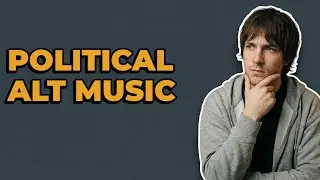Where Do Alt Bands Use Political Themes?
