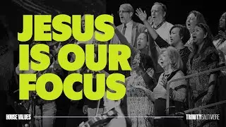 House Values | Jesus is our Focus