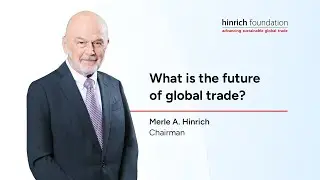 What is the future of global trade? | Hinrich Foundation