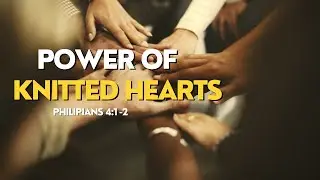 POWER OF KNITTED HEARTS | UNITY AMONG BELIEVERS | PASTOR A K ANDREW