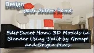 Edit Sweet Home 3D Models in Blender Using 'Split by Group' and Origin Fixes