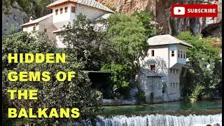 Discover the Hidden Gems of the Balkans