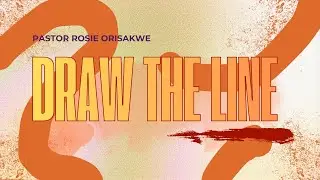 DRAW THE LINE | PASTOR ROSIE ORISAKWE