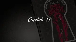 Cap&iacute;tulo 13 - O MORRO DOS VENTOS UIVANTES - Emily Bront&euml;