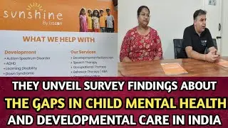THEY UNVEIL SURVEY FINDINGS ABOUT THE GAPS IN CHILD MENTAL HEALTH AND DEVELOPMENTAL CARE IN INDIA