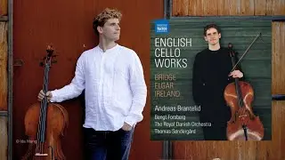 Andreas Brantelid performs soul-stirring English cello masterworks by Bridge, Elgar & Ireland