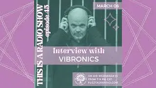 This is a Radio Show Episode 45: Vibronics + McPullish