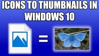 How to get pictures to display as a thumbnail previews in Windows 10 in less than 60 seconds!