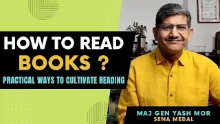 How To Read Books ? Practical Ways to Cultivate Reading by Maj Gen Yash Mor , SM