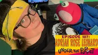 Adrian Rose Leonard (If It Bleeds, Waffles & Mochi's Restaurant) - Under the Puppet Interview