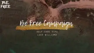 Self-care Tips | Be Free Campaign