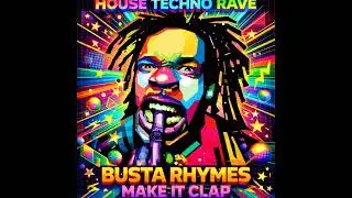 Busta Rhymes Make It Clap - House Techno Remix 