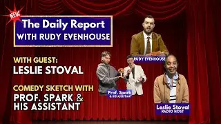 The Daily Report Episode #0006 - March 21, 2024 - Professor Spark & His Assistant - Leslie Stoval