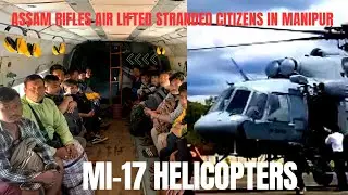 ASSAM RIFLES AIR LIFTED STRANDED CITIZENS & RESCUED VISUALLY IMPAIRED CHILDREN IN MANIPUR.