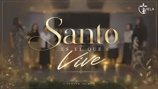 COVER SANTO ES EL QUE VIVE - MONTESANTO // Ministerio de alabanza IELA