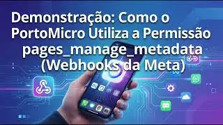 Demonstra&ccedil;&atilde;o: Como o PortoMicro Utiliza a Permiss&atilde;o pages_manage_metadata (Webhooks da Meta)