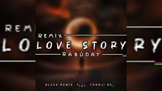 REMIX RAB&Ograve;DAY LOVE STORY BLACK REMIX FEAT TONDJI BEAT 
