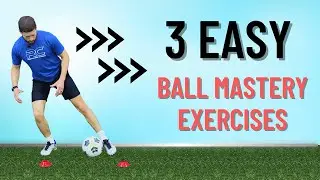 3 Easy Ball Mastery Exercises