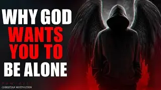 God ISOLATES YOU For A REASON, Do Not Despair (Christian Motivation)