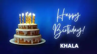KHALA Happy birthday song | Happy Birthday KHALA | KHALA Happy birthday to You