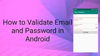 How to Validate Email and Password in Android.