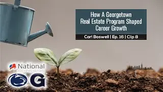 How A Georgetown Real Estate Program Shaped Career Growth | Ep 016 | Clip 08