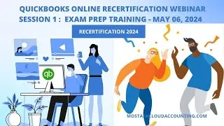 QuickBooks Online Recertification Session 1  Exam Prep Training   May 7, 2024