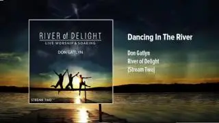 Dancing In The River - Don Gatlyn | LIVE | RIVER OF DELIGHT ALBUM