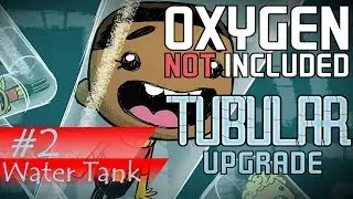 Setting Up Water Tank | ONI Tubular Upgrade Update - Oxygen Not Included Gameplay #2