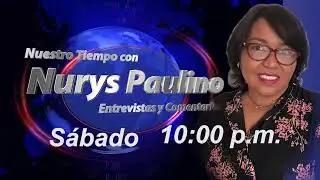 Nuestro Tiempo con Nurys Paulino. Sábado 13 de  diciembre 2025