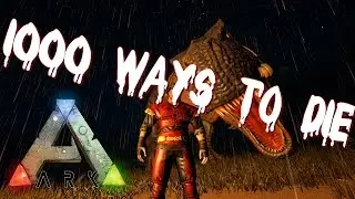 1000 WAYS TO DIE!!! (ARK SURVIVAL EVOLVED E3)
