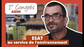 1er Congr&egrave;s : ces travailleurs en ESAT au service de l&rsquo;environnement