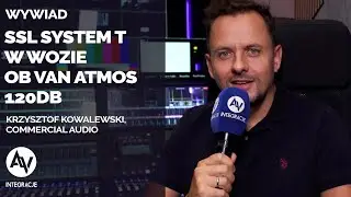 Krzysztof Kowalewski (Commercial Audio) o konsolecie SSL T w wozie ATMOS 120dB