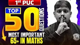 Top 50 Questions for 1st PUC Final Exam | Maths | Most Important Questions & Answers🔥🔥