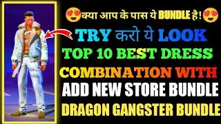 TOP 10 BEST DRESS COMBINATION WITH DRAGON GANGSTER BUNDLE FOR ALL PLAYERS IN FREE FIRE LOVERS