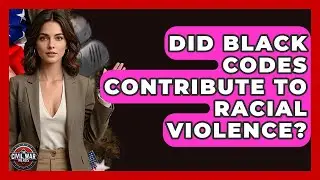 Did Black Codes Contribute To Racial Violence? - The Civil War Nerds