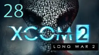28. Let's Play Xcom 2: Long War 2 - Quazi Stealth