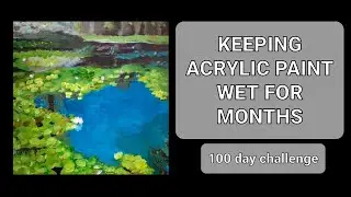 Keeping Acrylic Paint Wet For Months
