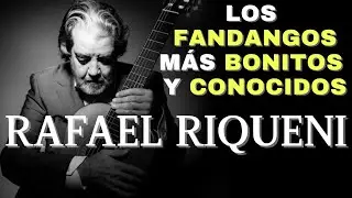 Los FANDANGOS MÁS BONITOS Y CONOCIDOS de Rafael RIQUENI