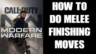 How To Do Melee Kill Finishing Moves COD Modern Warfare 2019 PS4 & Xbox