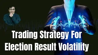 Trading Strategy For Upcoming Election Result Day Volatility
