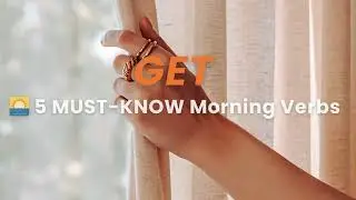 GET &mdash; Verb Mastery Series #1: 5 Must-Know Morning Verbs | English by Habit.