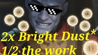 7,200 Bright Dust in half the time!