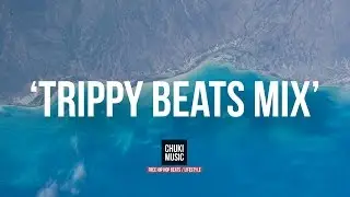 A Mix of Spacey Trippy & Dreamy Hip Hop Instrumentals 'TRIPPY BEATS' | Chuki Beats