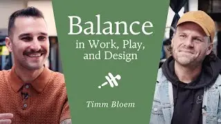 How to Balance Work and Play in Design, Strategy, and Life | Timm Bloem