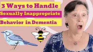 3 Ways to Handle to Sexually Inappropriate Behavior as a Symptom of Dementia