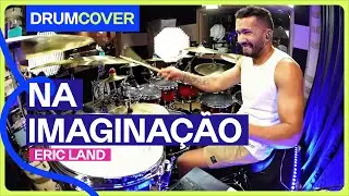 Na Imaginação - Eric Land, Mc Livinho, DJ TOPO | DRUM COVER Leonardo Castro